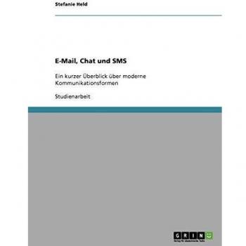 E-Mail, Chat und SMS: Ein kurzer Überblick über moderne Kommunikationsformen