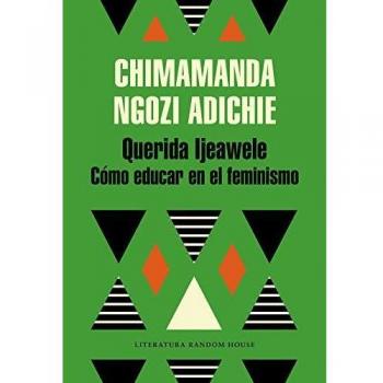 Querida Ijeawele. O cómo educar en el feminismo (Literatura Random House)