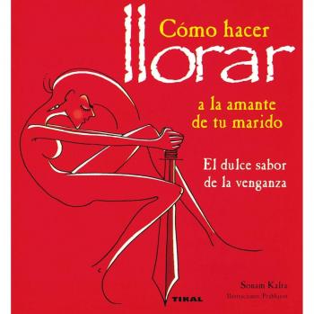 Cómo hacer llorar a la amante de tu marido