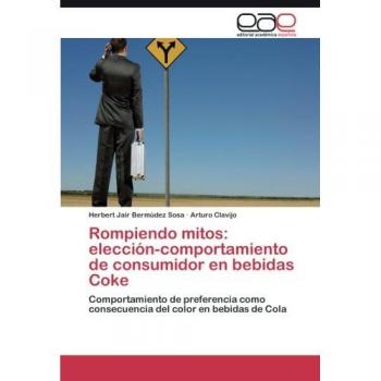 Rompiendo mitos: elección-comportamiento de consumidor en bebidas Coke: Comportamiento de preferencia como consecuencia del color en bebidas de Cola