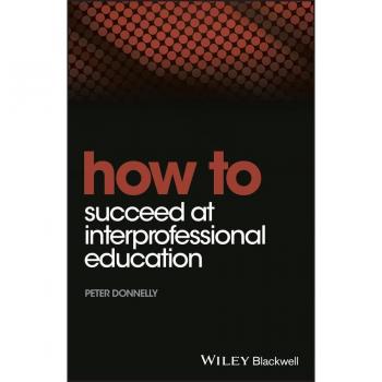How to Succeed at Interprofessional Education