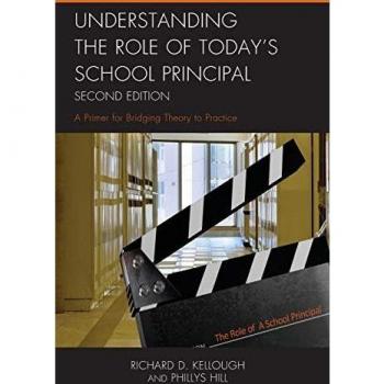 Understanding the Role of Today's School Principal: A Primer for Bridging Theory to Practice, Second Edition