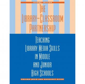 The Library-Classroom Partnership: Teaching Library Media Skills in Middle and Junior High Schools, Second Edition