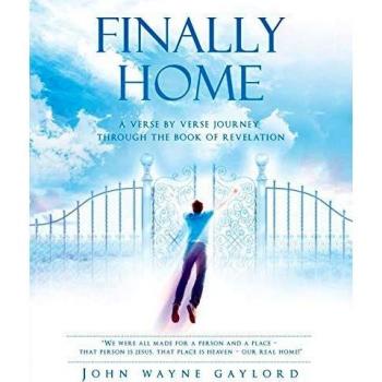 Finally Home: A Verse by Verse Journey Through the Book of Revelation