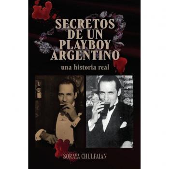 Libro Secretos de un Playboy Argentino de Soraya Chulfaian