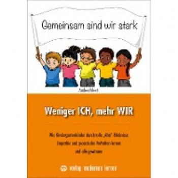 Weniger ICH, mehr WIR: Wie Kinder durch tolle „Aha“-Erlebnisse prosoziales Verhalten lernen und alle gewinnen