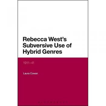 Rebecca West's Subversive Use of Hybrid Genres: 1911-41