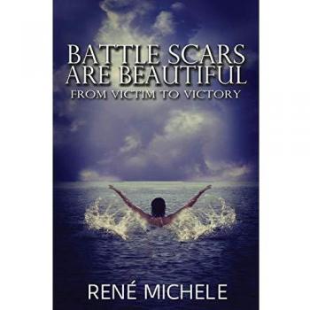 Battle Scars Are Beautiful: From Victim To Victory