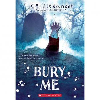 Bury Me, by K. R. Alexander