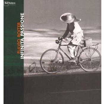 Fulvio Roiter. Infinita passione. Catalogo della mostra (Milano, 14 dicembre 2007-3 febbraio 2008). Ediz. italiana e inglese