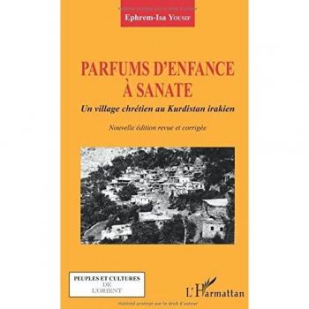 Parfums d'enfance à Sanate: Un village chrétien au Kurdistan irakien -