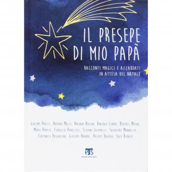 Il presepe di mio papÃ : Racconti magici e azzardati in attesa del Natale