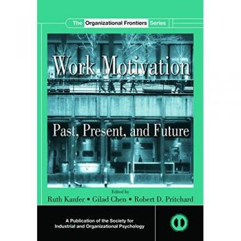 Work Motivation: Past, Present and Future (SIOP Organizational Frontiers)