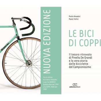 Le bici di Coppi. Il tesoro ritrovato di Pinella de Grandi e la vera storia delle biciclette del Campionissimo. Ediz. illustrata