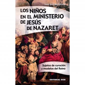 Los Niños En El Ministerio De Jesus De Nazaret Sujetos De Cu