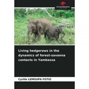 Lemoupa Fotio, Cyrille: Living hedgerows in the dynamics of forest-savanna contacts in Yambassa