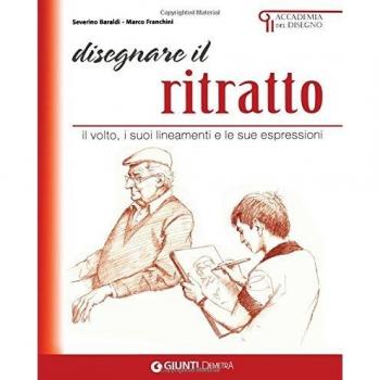 Disegnare il ritratto. Il volto, i suoi lineamenti e le sue espressioni