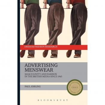 Advertising Menswear: Masculinity and Fashion in the British Media since 1945