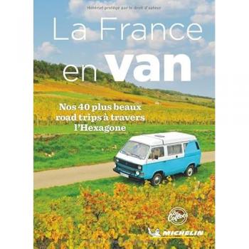 La France En Van: Nos 40 Plus Beaux Road Trips À Travers L'Hexagone