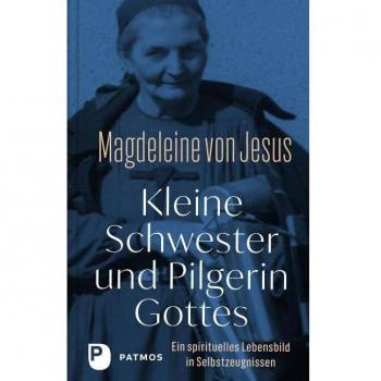 Kleine Schwester Annunziata Jesus Kleine Schwester Und Pilgerin Gottes: Ein Spirituelles Lebensbild In Selbstzeugnissen. Mit Einem Vorwort Von Andreas Knapp