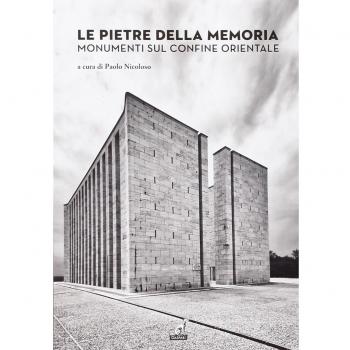 Le pietre della memoria. Monumenti sul confine orientale
