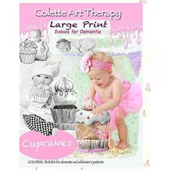 Cupcakes Coloring Books for Dementia and Alzheimer's patients: coloring book for seniors with dementia (Babies for Dementia)