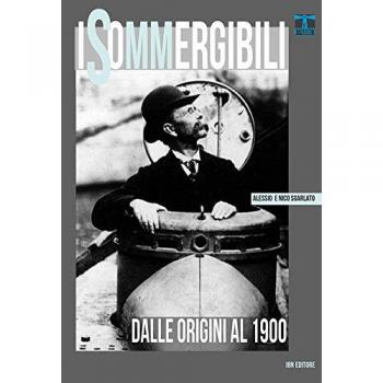 I sommergibili. Dalle origini al 1900