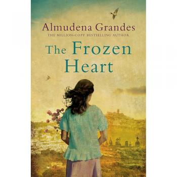 Almudena Grandes The Frozen Heart: A Sweeping Epic That Will Grip You From The First Page