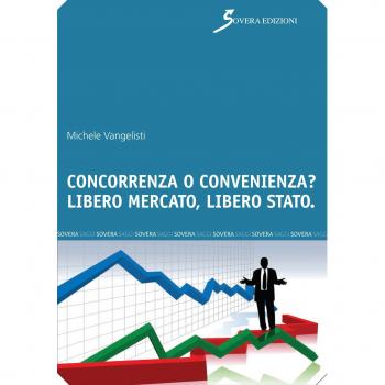 Concorrenza o convenienza? Libero mercato, libero Stato
