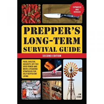 Prepper's Long-term Survival Guide: 2nd Edition : Food, Shelter, Security, Off-the-Grid Power, and More Life-Saving Strategies for Self-Sufficient Living (Expanded and Revised)
