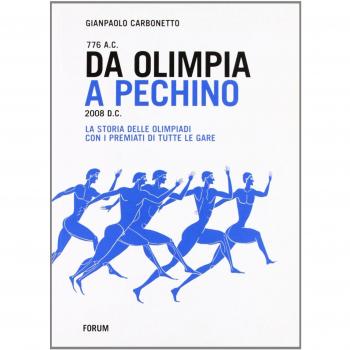 Da Olimpia a Pechino. La storia delle olimpiadi con tutti i premiati fino a Pechino 2008 e le gare di Londra 2012