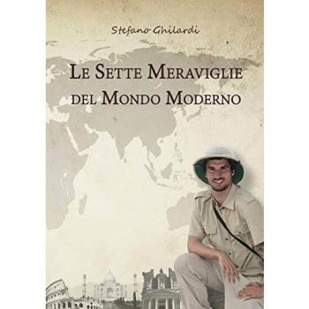 Ghilardi, Stefano: Le sette meraviglie del mondo moderno