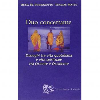 Duo Concertante. Dialoghi Tra Vita Quotidiana E Vita Spirituale Tra Oriente E