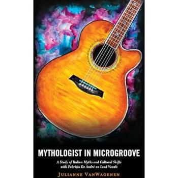 Mythologist in Microgroove: A Study of Italian Myths and Cultural Shifts with Fabrizio De André on Lead Vocals