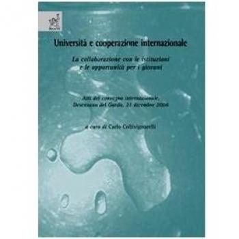 Università e cooperazione internazionale: la collaborazione con le istituzioni e le opportunità per i giovani. Atti del Convegno internazionale