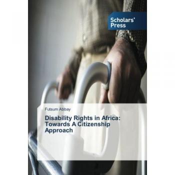 Abbay, Futsum: Disability Rights in Africa: Towards A Citizenship Approach