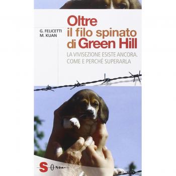 Oltre il filo spinato di Green Hill. La vivisezione esiste ancora. Come e perché superarla