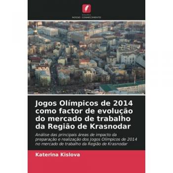 Jogos Olímpicos de 2014 como factor de evolução do mercado de trabalho da Região de Krasnodar: Análise das principais áreas de impacto da preparação e ... no mercado de trabalho da Região de Krasnodar