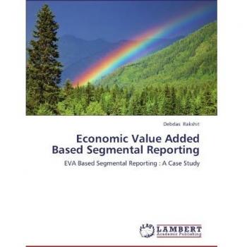Economic Value Added Based Segmental Reporting: EVA Based Segmental Reporting : A Case Study