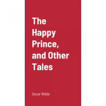 Wilde, Oscar: The Happy Prince, and Other Tales