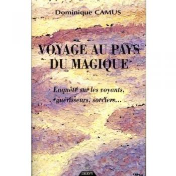 Voyage au pays du magique : Enquête sur les voyants, guérisseurs, sorciers...