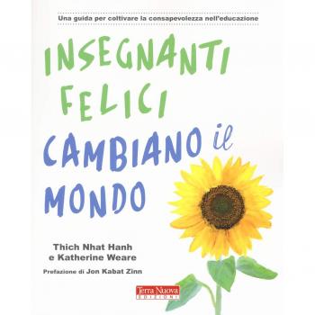 Insegnanti felici cambiano il mondo. Una guida per coltivare la consapevolezza nell'educazione (Ricerca interiore)