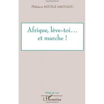 Nguele Amougou, Philémon: Afrique, lève-toi... et marche !