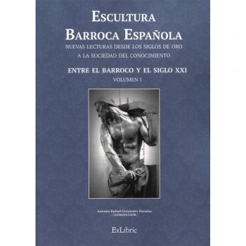 Escultura barroca española. Nuevas lecturas desde los siglos de oro a la sociedad del conocimiento