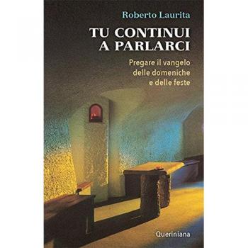 Tu continui a parlarci. Pregare il vangelo delle domeniche e delle feste