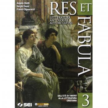Res et fabula. Per le Scuole superiori. Dall'età di Tiberio alla letteratura cristiana (Vol. 3)