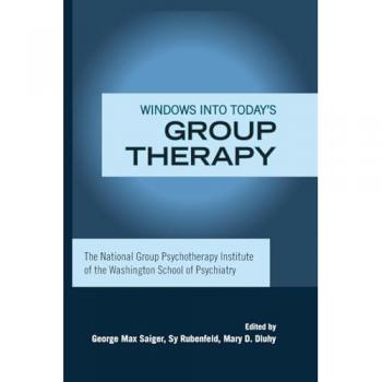 Windows into Today's Group Therapy: The National Group Psychotherapy Institute of the Washington School of Psychiatry