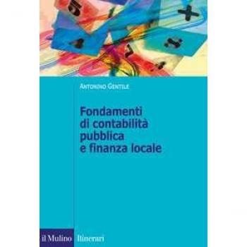Fondamenti di contabilità pubblica e finanza locale. Il governo della città attraverso il sistema di bilancio Antonino Gentile