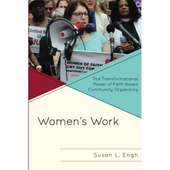 Women's Work: The Transformational Power of Faith-Based Community Organizing
