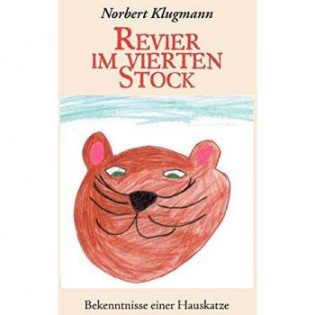 Norbert Klugmann Revier Im Vierten Stock: Bekenntnisse Einer Hauskatze